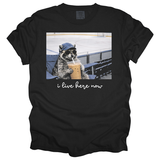 I Live Here Now T-Shirt