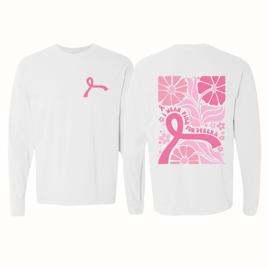 I Wear Pink for Debbra Printed Long Sleeve (Comfort Colors)