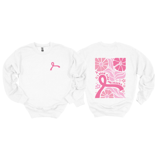 I Wear Pink for Debbra Printed Sweatshirt