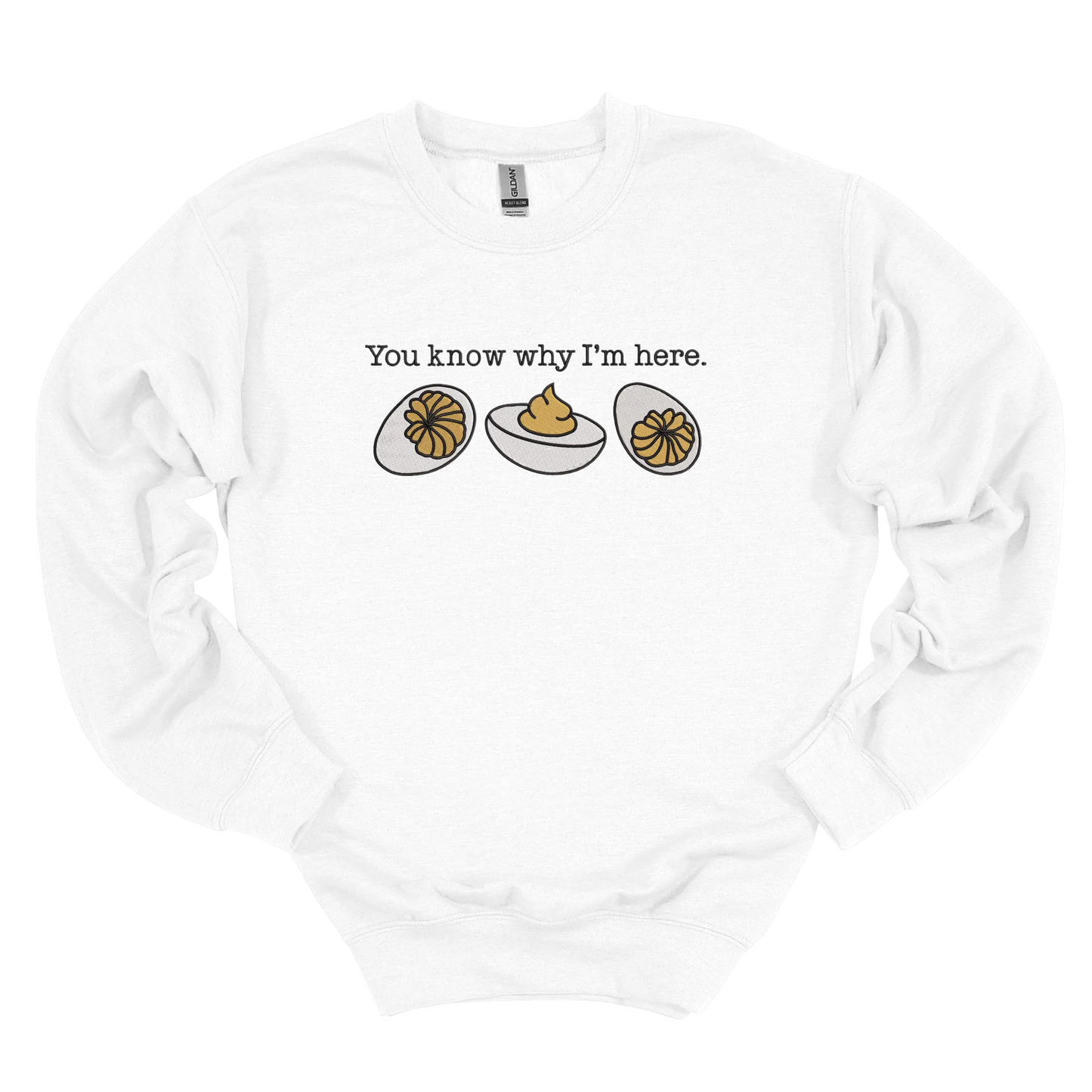 You Know Why I'm Here Embroidered Crew